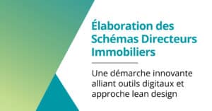 Elaboration des schémas directeurs immobiliers : une démarche innovante alliant outils digitaux et approche lean design